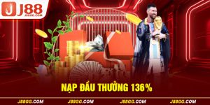 Nạp Đầu Thưởng 136% J88