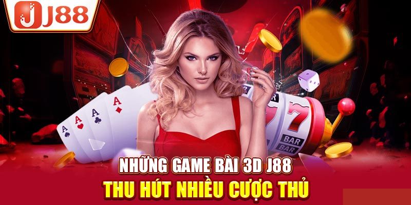 Những siêu phẩm nổi bật tại game bài J88