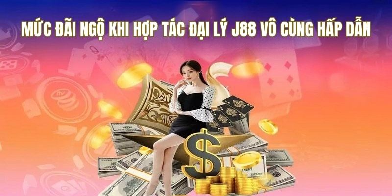 Mức đãi ngộ khi hợp tác đại lý J88 vô cùng hấp dẫn